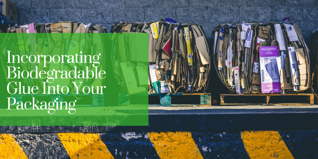 Incorporating Biodegradable Glue Into Your Packaging